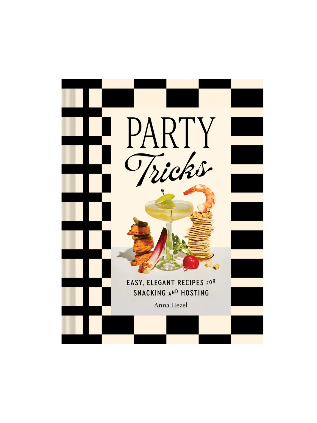 Party Tricks: Easy, Elegant Recipes for Snacking and Hosting