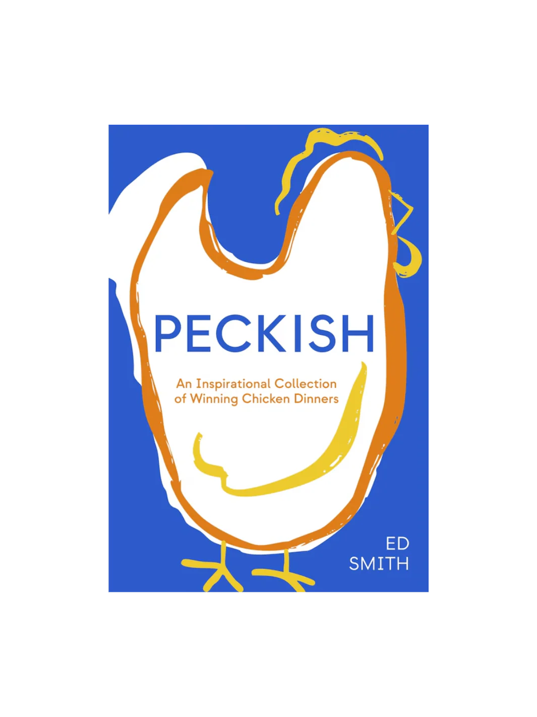 Peckish: An Inspirational Collection of Winning Chicken Dinners