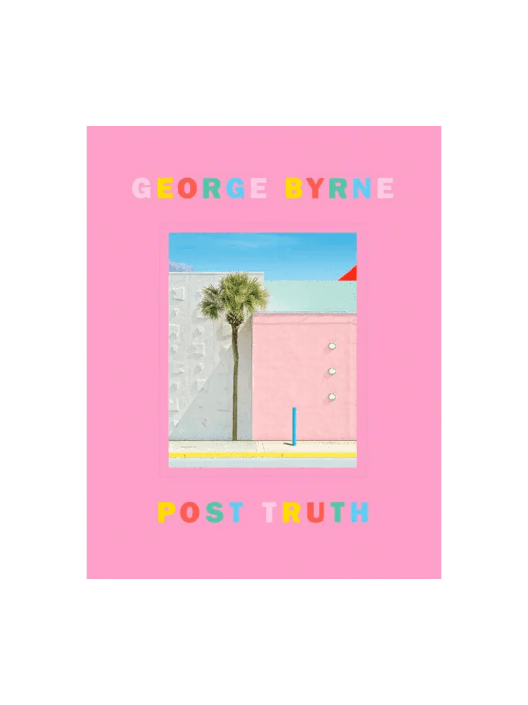 Post Truth: A Love Letter to Los Angeles Through the Lens of a Pastel Postmodernism