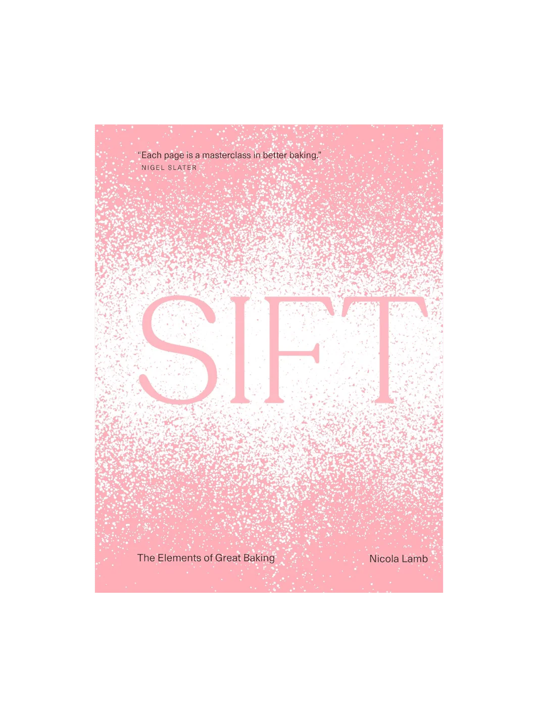 Sift: The Elements of Great Baking