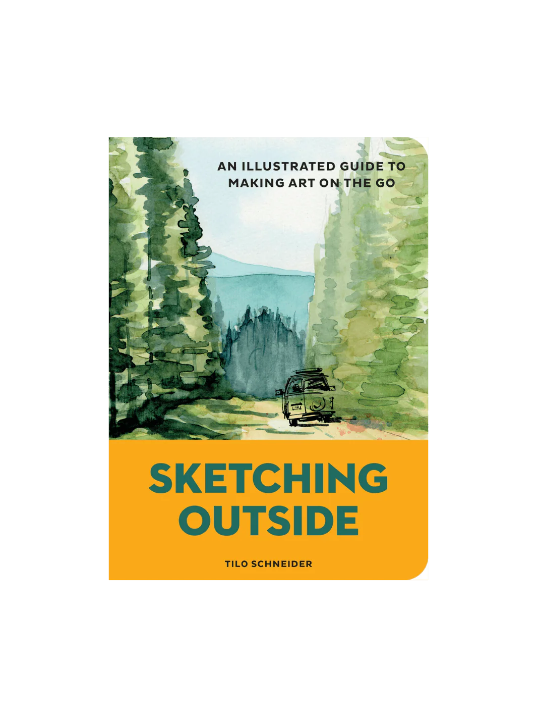 Sketching Outside: An Illustrated Guide to Making Art on the Go