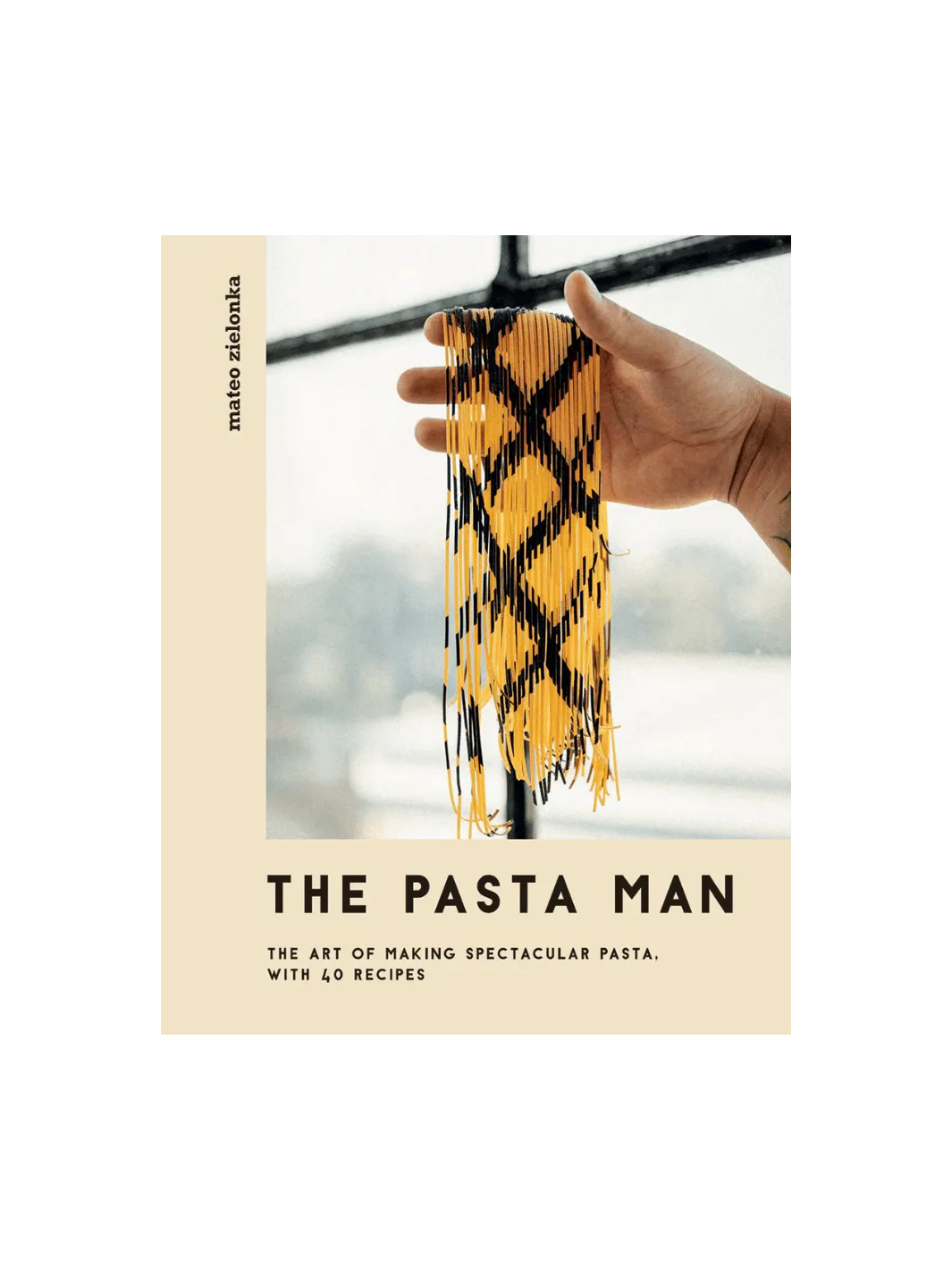 The Pasta Man: The Art of Making Spectacular Pasta